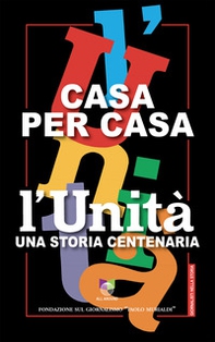 Casa per casa. L'Unità una storia centenaria - Librerie.coop