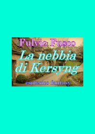 La nebbia di Kersyng - Librerie.coop La nebbia di Kersyng - Librerie.coop