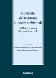 Controllo del territorio e disastri ambientali. Dal buon governo alla protezione civile - Librerie.coop Controllo del territorio e disastri ambientali. Dal buon governo alla protezione civile - Librerie.coop