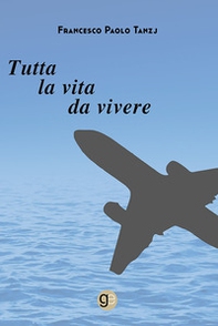 Tutta la vita da vivere - Librerie.coop