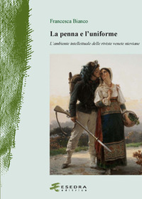 La penna e l'uniforme. L'ambiente intellettuale delle riviste venete nieviane - Librerie.coop La penna e l'uniforme. L'ambiente intellettuale delle riviste venete nieviane - Librerie.coop