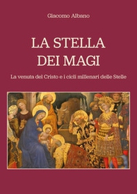 La stella dei Magi. La venuta del Cristo e i cicli millenari delle stelle - Librerie.coop