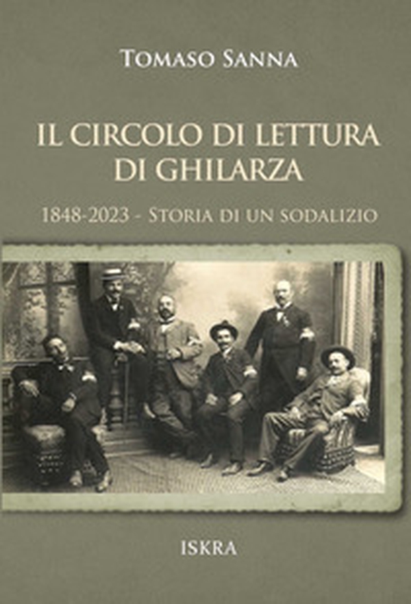 Il circolo di lettura di Ghilarza. 1848-2023. Storia di un sodalizio - Librerie.coop Il circolo di lettura di Ghilarza. 1848-2023. Storia di un sodalizio - Librerie.coop