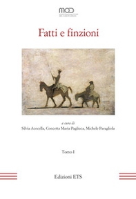 Fatti e finzioni. Atti del XXIII Convegno Internazionale della MOD (Napoli, 15-17 giugno 2022) - Vol. 1 - Librerie.coop
