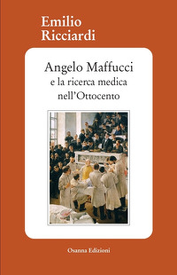 Angelo Maffucci e la ricerca medica nell'Ottocento - Librerie.coop Angelo Maffucci e la ricerca medica nell'Ottocento - Librerie.coop