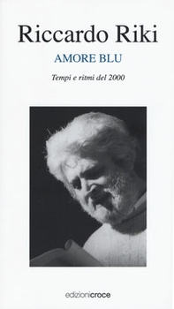 Amore blu. Tempi e ritmi del 2000 - Librerie.coop