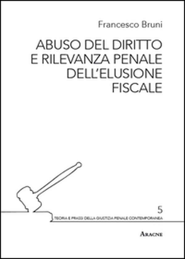 Abuso del diritto e rilevanza penale dell'elusione fiscale - Librerie.coop Abuso del diritto e rilevanza penale dell'elusione fiscale - Librerie.coop