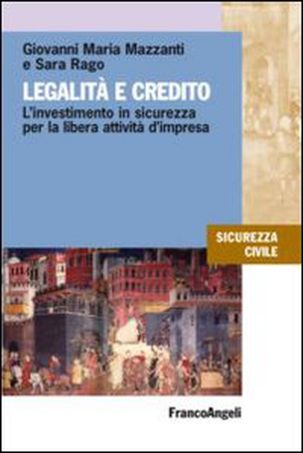 Legalità e credito. L'investimento in sicurezza per la libera attività d'impresa - Librerie.coop Legalità e credito. L'investimento in sicurezza per la libera attività d'impresa - Librerie.coop