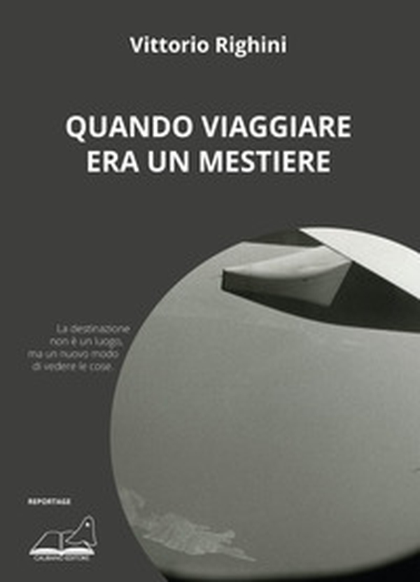 Quando viaggiare era un mestiere - Librerie.coop Quando viaggiare era un mestiere - Librerie.coop