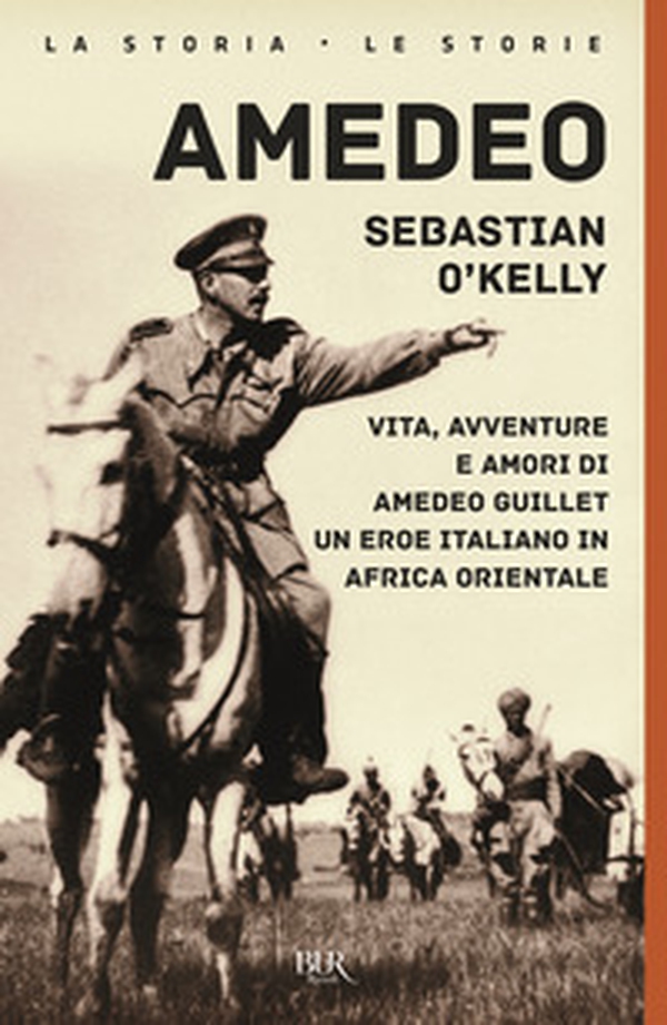 Amedeo. Vita, avventure e amori di Amedeo Guillet. Un eroe italiano in Africa orientale - Librerie.coop Amedeo. Vita, avventure e amori di Amedeo Guillet. Un eroe italiano in Africa orientale - Librerie.coop