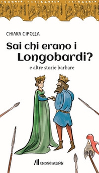Sai chi erano i Longobardi? e altre storie barbare - Librerie.coop