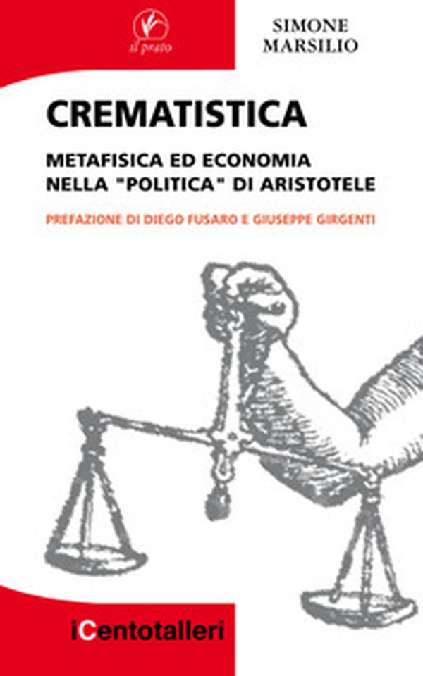 Crematistica. Metafisica ed economia nella «Politica» di Aristotele - Librerie.coop Crematistica. Metafisica ed economia nella «Politica» di Aristotele - Librerie.coop