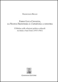 Fabio Luca Cavazza. La Nuova Frontiera e l'apertura a sinistra. Il Mulino nelle relazioni politico-culturali tra Italia e Stati Uniti (1955-1963) - Librerie.coop Fabio Luca Cavazza. La Nuova Frontiera e l'apertura a sinistra. Il Mulino nelle relazioni politico-culturali tra Italia e Stati Uniti (1955-1963) - Librerie.coop