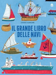 Il grande libro delle navi - Librerie.coop