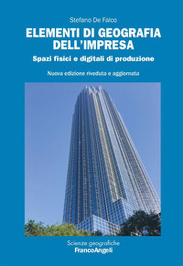 Elementi di geografia dell'impresa. Spazi fisici e digitali di produzione - Librerie.coop