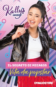Il segreto di Mica635. Vita da popstar. Kally's Mashup - Librerie.coop