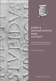 Corpus Inscriptionum Mimi Antiqui Espectáculo, autores e intérpretes de mimo en la epigrafía grecorromana - Librerie.coop Corpus Inscriptionum Mimi Antiqui Espectáculo, autores e intérpretes de mimo en la epigrafía grecorromana - Librerie.coop