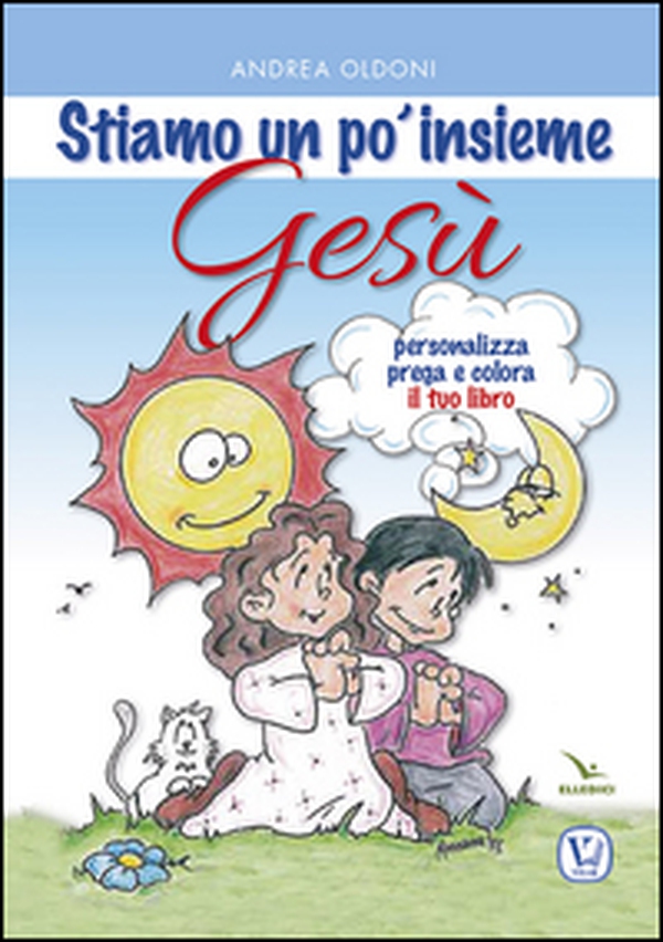 Stiamo un po' insieme Gesù - Librerie.coop Stiamo un po' insieme Gesù - Librerie.coop