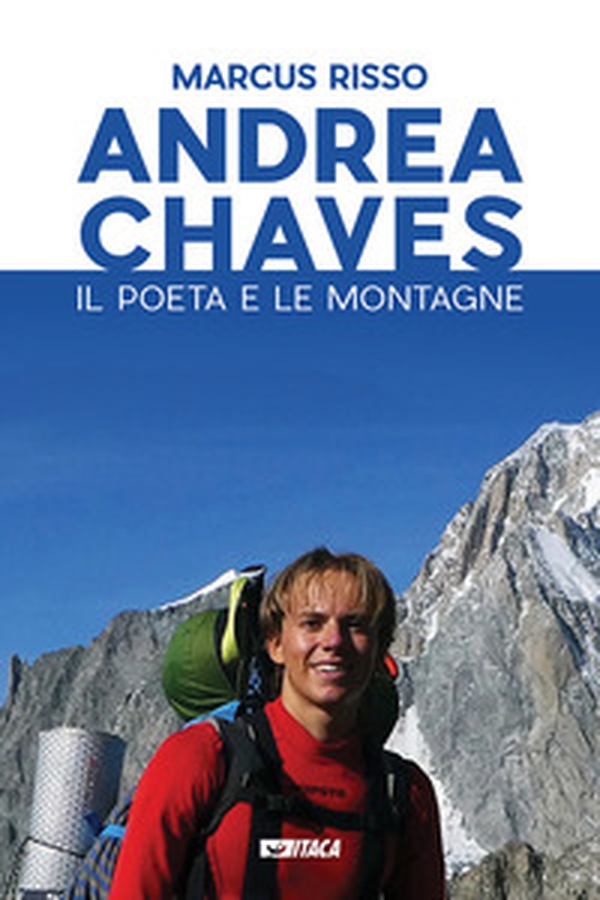 Andrea Chaves. Il poeta e le montagne - Librerie.coop Andrea Chaves. Il poeta e le montagne - Librerie.coop