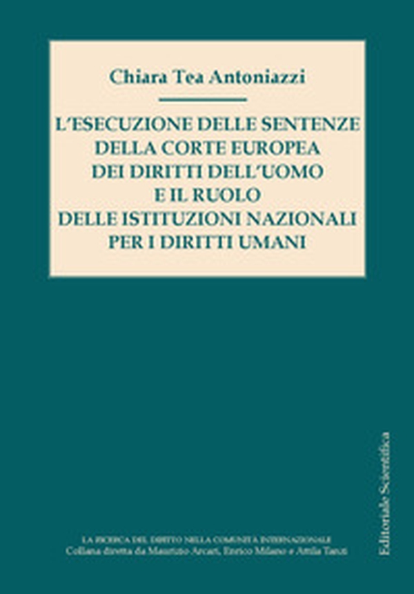 L'esecuzione delle sentenze della Corte Europa dei diritti dell'uomo e il ruolo delle istituzioni nazionali per i diritti umani - Librerie.coop L'esecuzione delle sentenze della Corte Europa dei diritti dell'uomo e il ruolo delle istituzioni nazionali per i diritti umani - Librerie.coop