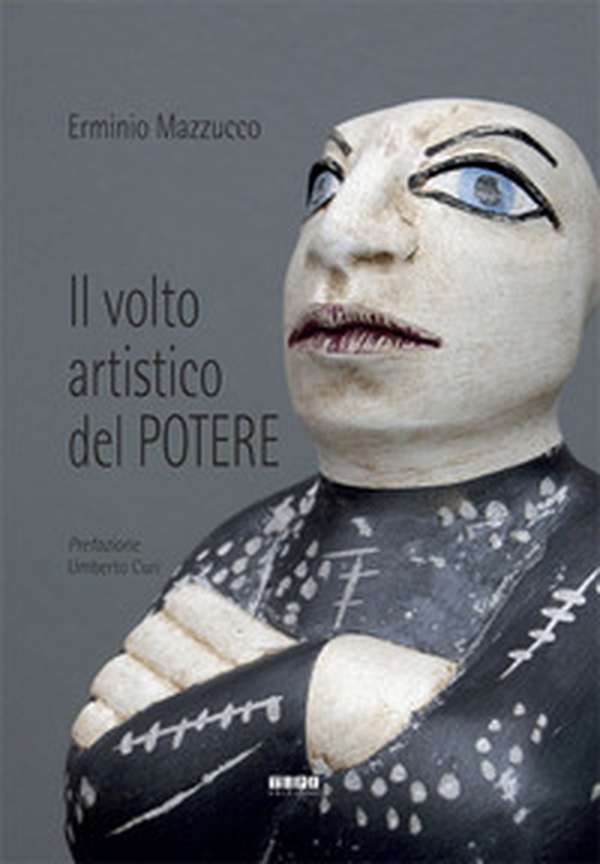 Il volto artistico del potere - Librerie.coop Il volto artistico del potere - Librerie.coop