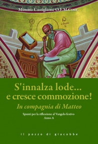 S'innalza lode... e cresce commozione! In compagnia di Matteo! Spunti per la riflessione al Vangelo festivo Anno A - Librerie.coop