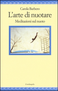 L'arte di nuotare. Meditazioni sul nuoto - Librerie.coop L'arte di nuotare. Meditazioni sul nuoto - Librerie.coop