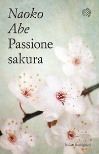 Passione sakura. La storia dei ciliegi ornamentali giapponesi e dell'uomo che li ha salvati - Librerie.coop Passione sakura. La storia dei ciliegi ornamentali giapponesi e dell'uomo che li ha salvati - Librerie.coop