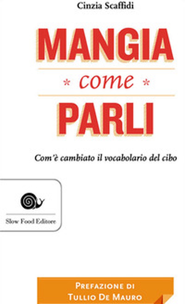 Mangia come parli. Com'è cambiato il vocabolario del cibo - Librerie.coop Mangia come parli. Com'è cambiato il vocabolario del cibo - Librerie.coop