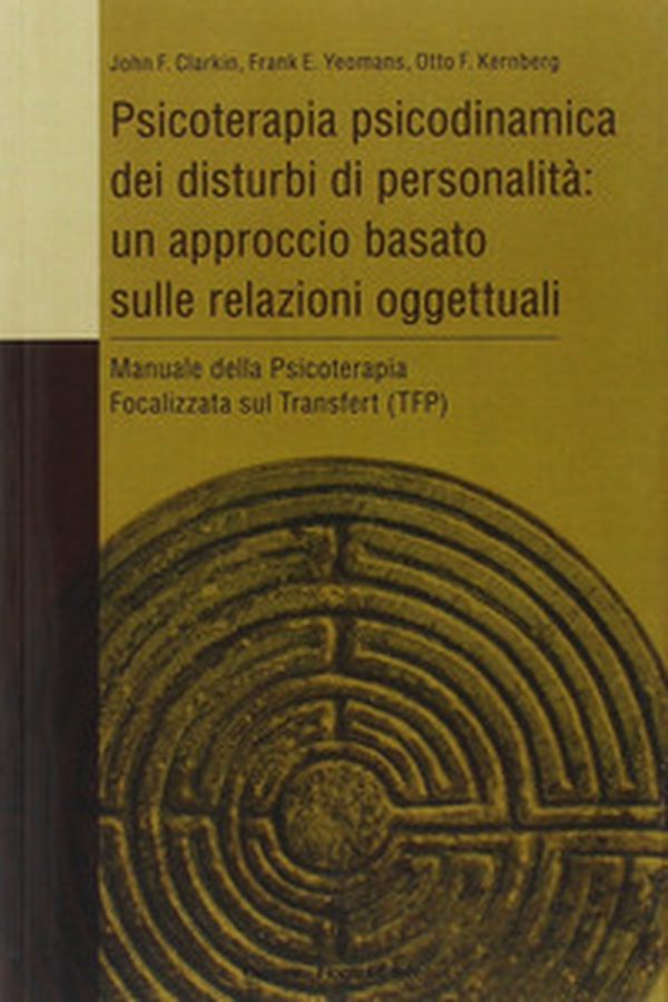 Psicoterapia psicodinamica dei disturbi di personalità: un approccio basato sulle relazioni oggettuali - Librerie.coop Psicoterapia psicodinamica dei disturbi di personalità: un approccio basato sulle relazioni oggettuali - Librerie.coop