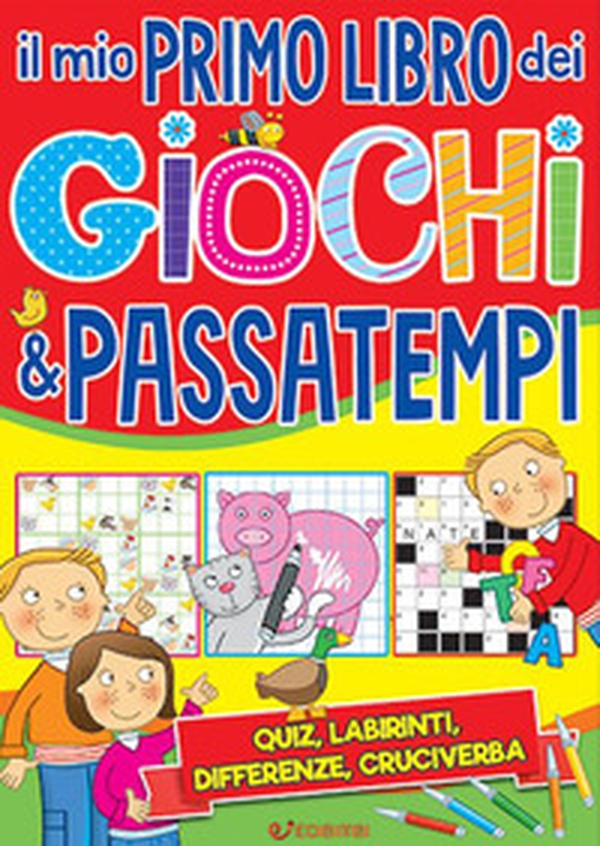 Il mio primo libro dei giochi & passatempi - Librerie.coop
