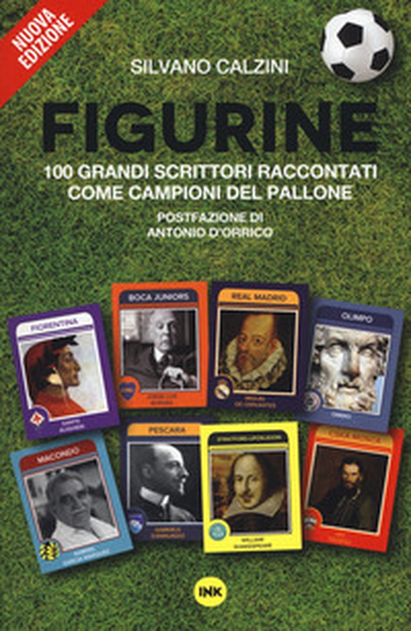 Figurine. I grandi scrittori raccontati come campioni del pallone - Librerie.coop Figurine. I grandi scrittori raccontati come campioni del pallone - Librerie.coop