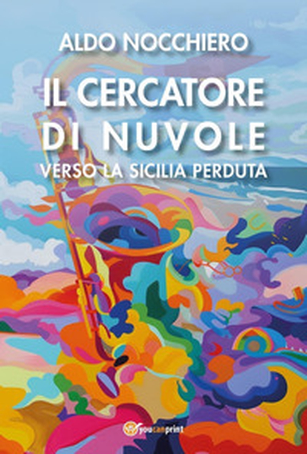 Il cercatore di nuvole. Verso la Sicilia perduta - Librerie.coop Il cercatore di nuvole. Verso la Sicilia perduta - Librerie.coop