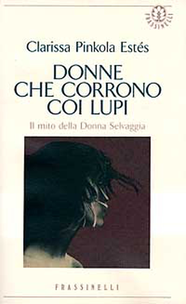 Donne che corrono coi lupi - Librerie.coop Donne che corrono coi lupi - Librerie.coop
