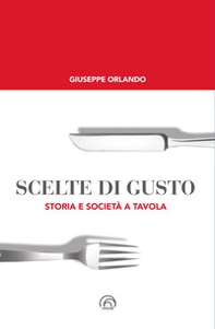 Scelte di gusto. Storia e società a tavola - Librerie.coop Scelte di gusto. Storia e società a tavola - Librerie.coop