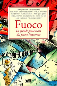 Fuoco. La grande prosa russa del primo Novecento - Librerie.coop
