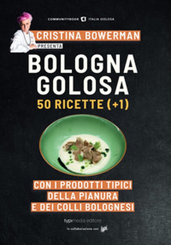 Bologna golosa. 50 ricette (+ 1) con i prodotti tipici della pianura e dei colli bolognesi - Librerie.coop Bologna golosa. 50 ricette (+ 1) con i prodotti tipici della pianura e dei colli bolognesi - Librerie.coop