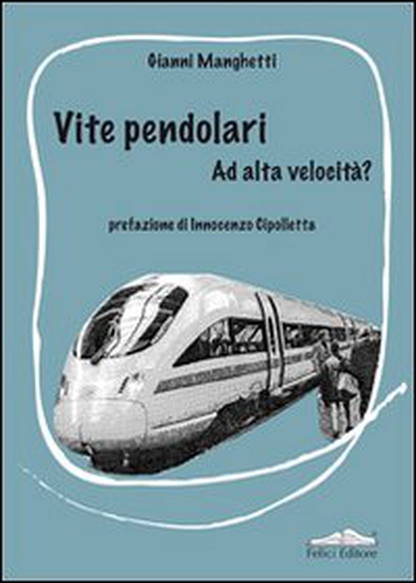 Vite pendolari. Ad alta velocità? - Librerie.coop Vite pendolari. Ad alta velocità? - Librerie.coop