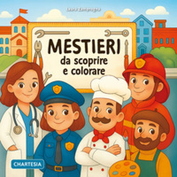 Mestieri da scoprire e colorare - Librerie.coop Mestieri da scoprire e colorare - Librerie.coop