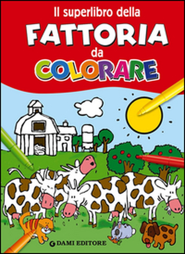 Il superlibro della fattoria da colorare - Librerie.coop Il superlibro della fattoria da colorare - Librerie.coop