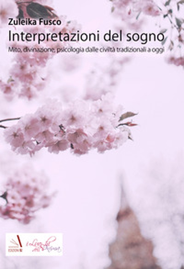 Interpretazioni del sogno. Mito, divinazione, psicologia dalle civiltà tradizionali a oggi - Librerie.coop Interpretazioni del sogno. Mito, divinazione, psicologia dalle civiltà tradizionali a oggi - Librerie.coop