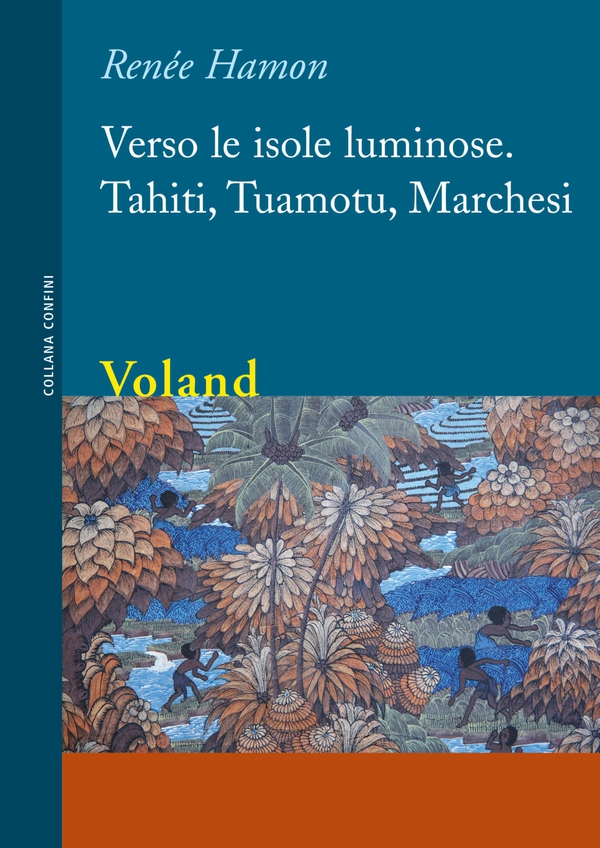 Verso le isole luminose. Tahiti, Tuamotu, Marchesi - Librerie.coop Verso le isole luminose. Tahiti, Tuamotu, Marchesi - Librerie.coop