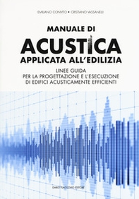 Manuale di acustica applicata all'edilizia. Linee guida per la progettazione e l'esecuzione di edifici acusticamente efficienti - Librerie.coop Manuale di acustica applicata all'edilizia. Linee guida per la progettazione e l'esecuzione di edifici acusticamente efficienti - Librerie.coop