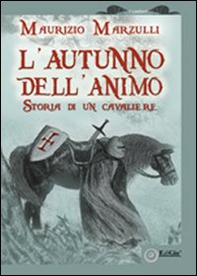 L'autunno dell'animo. Storia di un cavaliere - Librerie.coop L'autunno dell'animo. Storia di un cavaliere - Librerie.coop