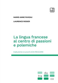 La lingua francese al centro di passioni e polemiche - Librerie.coop La lingua francese al centro di passioni e polemiche - Librerie.coop