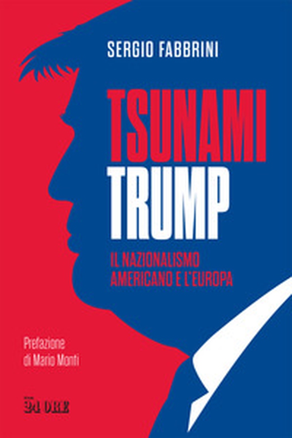 Tsunami Trump. Il nazionalismo americano e l'Europa - Librerie.coop