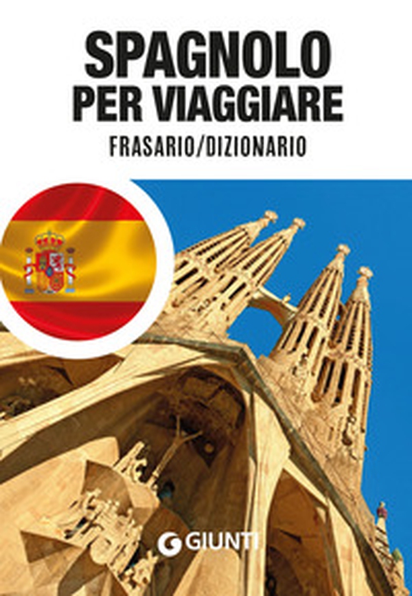 Spagnolo per viaggiare. Frasario, dizionario - Librerie.coop Spagnolo per viaggiare. Frasario, dizionario - Librerie.coop