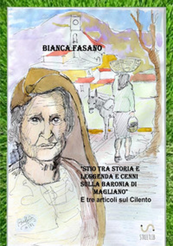 «Stio tra storia e leggenda e cenni sulla baronia di Magliano» - Librerie.coop «Stio tra storia e leggenda e cenni sulla baronia di Magliano» - Librerie.coop