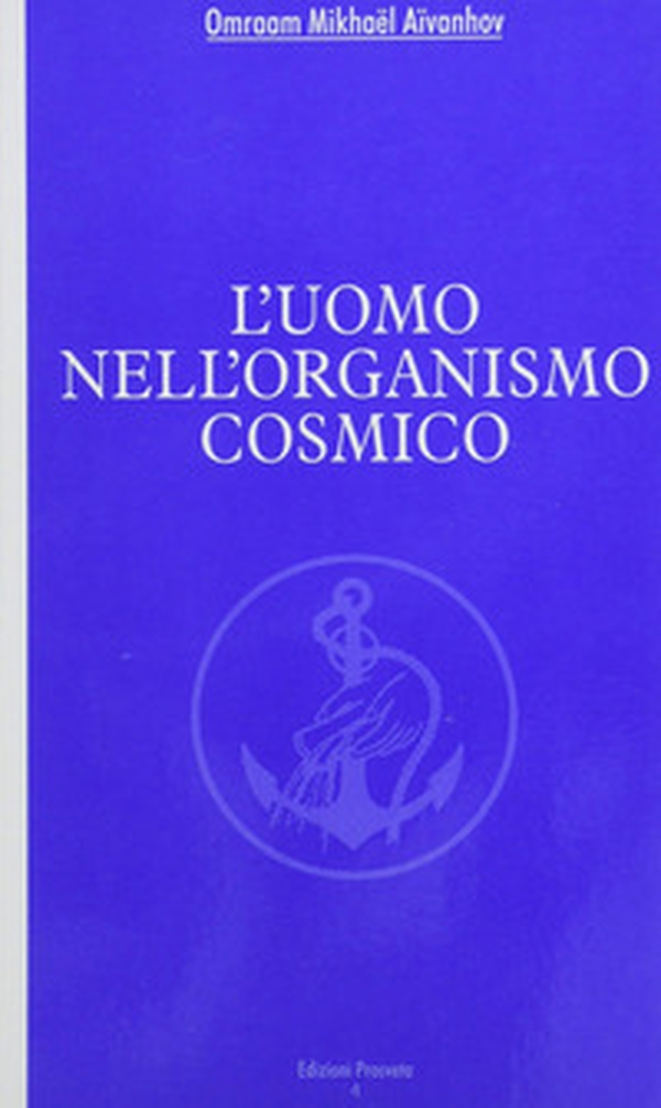L'uomo nell'organismo cosmico - Librerie.coop