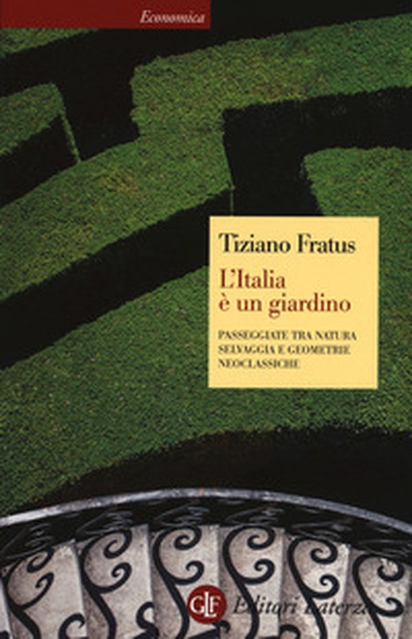L'Italia è un giardino. Passeggiate tra natura selvaggia e geometrie neoclassiche - Librerie.coop L'Italia è un giardino. Passeggiate tra natura selvaggia e geometrie neoclassiche - Librerie.coop